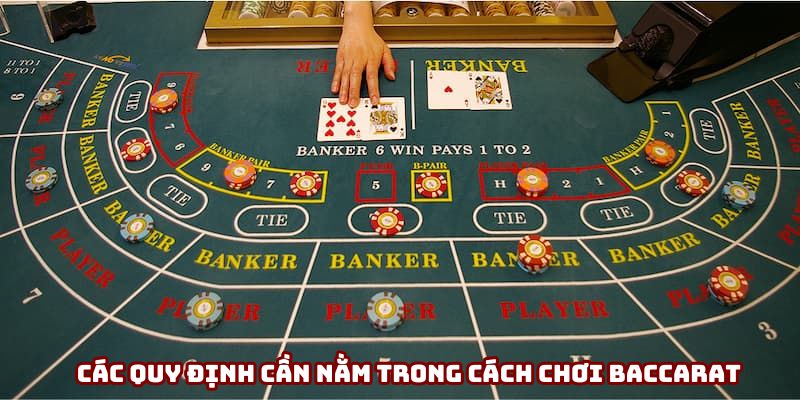 Các quy định cần nằm trong cách chơi Baccarat Các quy định cần nằm trong cách chơi Baccarat