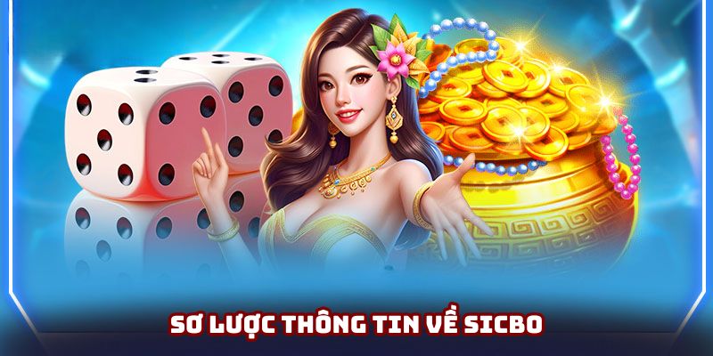 Sơ lược thông tin về Sicbo Sơ lược thông tin về Sicbo