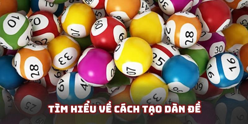 Giới thiệu cơ bản về cách tạo dàn đề trong xổ số Giới thiệu cơ bản về cách tạo dàn đề trong xổ số