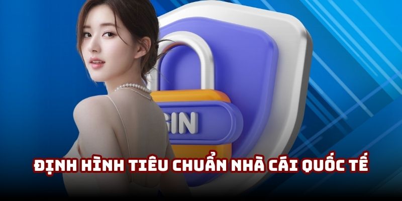 Định hình tiêu chuẩn nhà cái quốc tế cho AE888 Định hình tiêu chuẩn nhà cái quốc tế cho AE888
