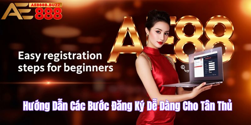 Hướng dẫn các bước đăng ký dễ dàng cho tân thủ