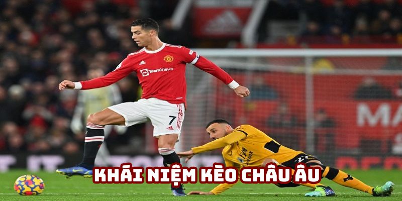 Giới thiệu kèo châu Âu cực hot trong bóng đá Giới thiệu kèo châu Âu cực hot trong bóng đá