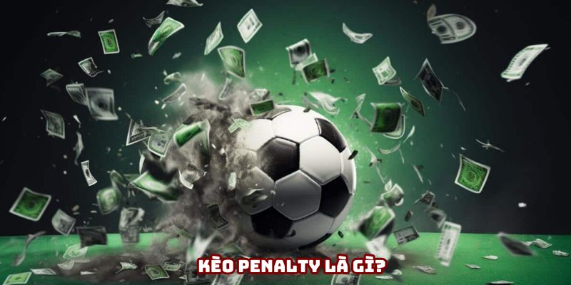 Kèo penalty - Kèo kịch tính và hấp dẫn nhất trong bóng đá Kèo penalty - Kèo kịch tính và hấp dẫn nhất trong bóng đá
