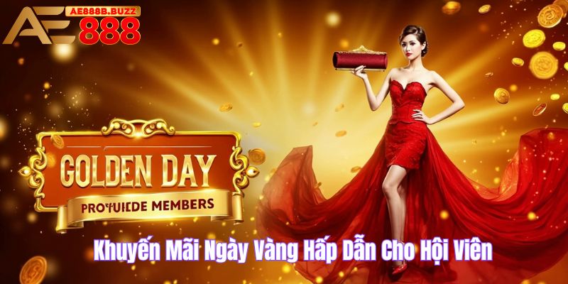 Khuyến mãi ngày vàng hấp dẫn cho hội viên