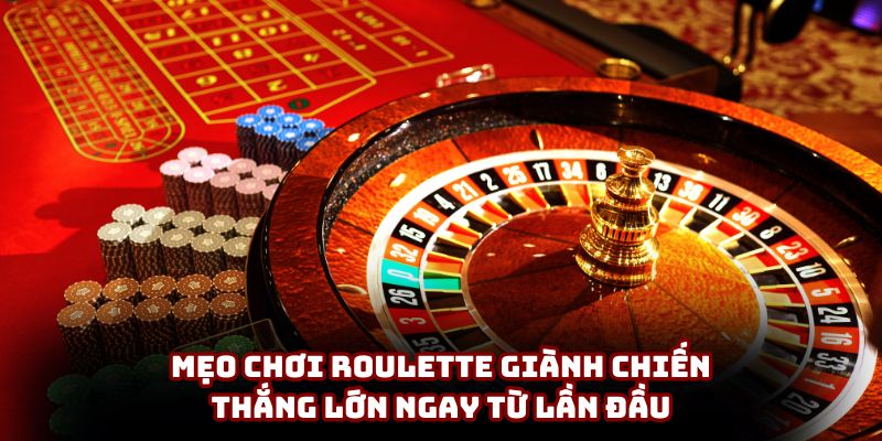 Mẹo Chơi Roulette Giành Chiến Thắng Lớn Ngay Từ Lần Đầu