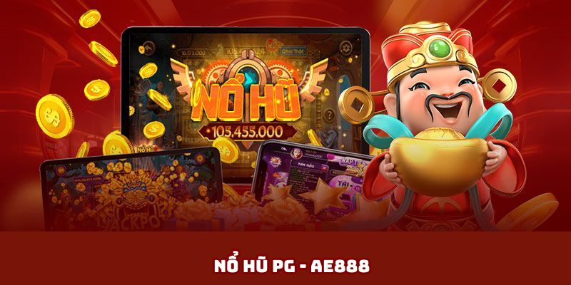 Nổ hũ PG Tại AE888 – Cơ Hội Vàng Cho Dân Chơi “Cuồng” Slot