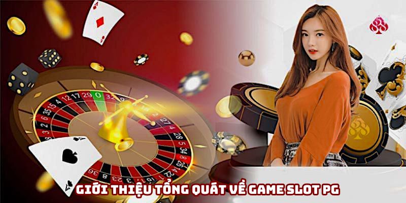 Giới thiệu tổng quát về game slot PG Giới thiệu tổng quát về game slot PG