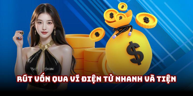 Trải nghiệm rút vốn qua ví điện tử nhanh và tiện Trải nghiệm rút vốn qua ví điện tử nhanh và tiện