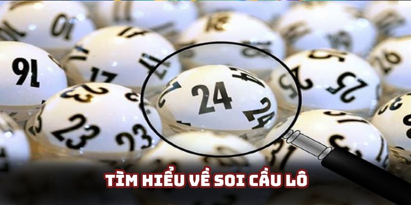 Tìm hiểu các thông tin cơ bản về hình thức soi cầu lô Tìm hiểu các thông tin cơ bản về hình thức soi cầu lô