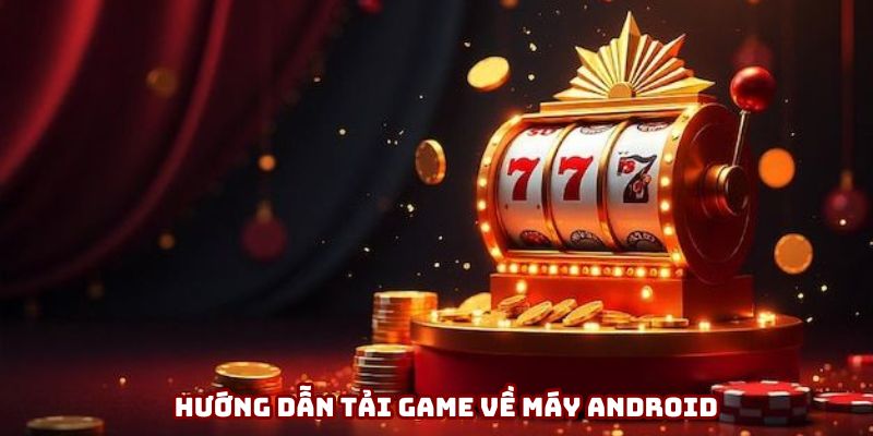 Download game slot về di động Android Download game slot về di động Android
