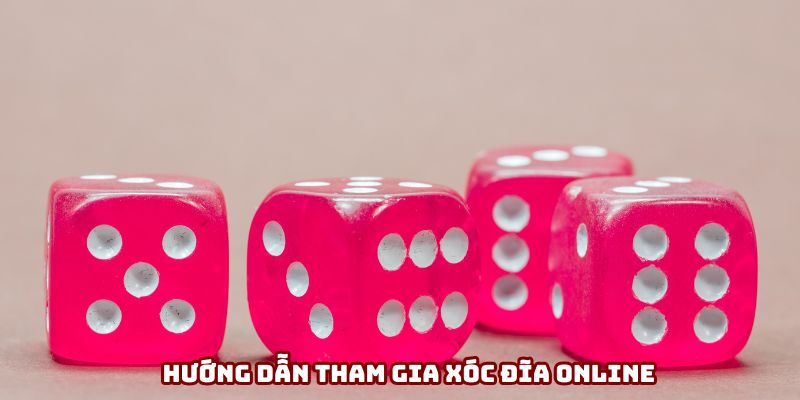 Hướng dẫn tham gia xóc đĩa online Hướng dẫn tham gia xóc đĩa online