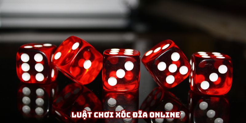Luật chơi xóc đĩa online Luật chơi xóc đĩa online